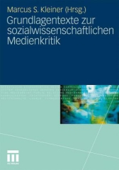 Grundlagentexte zur sozialwissenschaftlichen Medienkritik, Wiesbaden. (Lehrbuch)