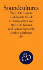 Soundcultures. Über elektronische und digitale Musik, Frankfurt/M. (2. Auflage 2004)